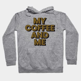 My coffee and me typography design Hoodie